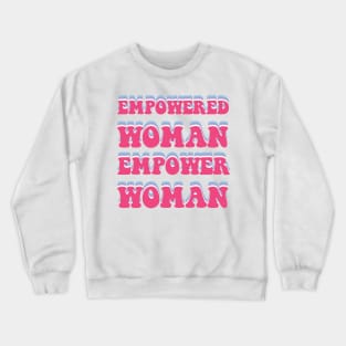 Empowered  woman empower woman Crewneck Sweatshirt